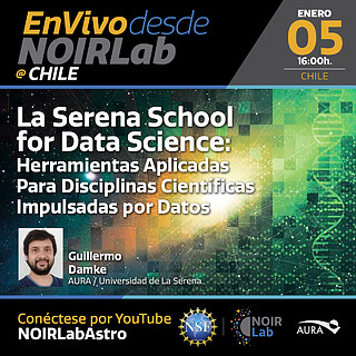 Live from NOIRLab Chile: La Serena School for Data Science: Herramientas Aplicadas Para Disciplinas Científicas Impulsadas Por Datos