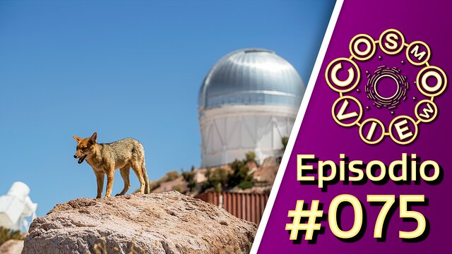 Cosmoview Episodio 75: El fascinante desafío de observar en persona
