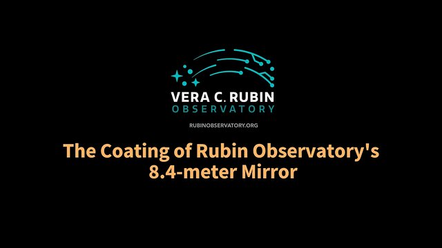 Coating of Rubin’s 8.4-meter Primary/tertiary Mirror Timelapse (English)